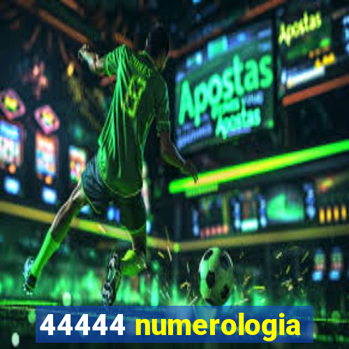 44444 numerologia